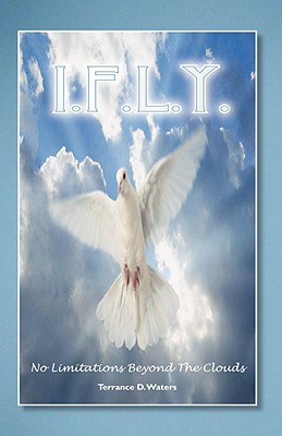 I. F.L.Y.: A Novel Based on a True Story - Waters, Terrance D
