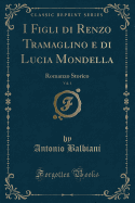 I Figli Di Renzo Tramaglino E Di Lucia Mondella, Vol. 1: Romanzo Storico (Classic Reprint)