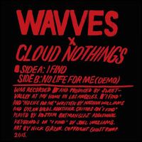 I Find/No Life for Me - Wavves/Cloud Nothings