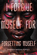 I Forgive Myself for Forgetting Myself