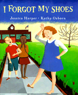 I Forgot My Shoes - Harper, Jessica