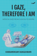 I Gaze, Therefore I Am: Medical Gaze from Clinical to Digital