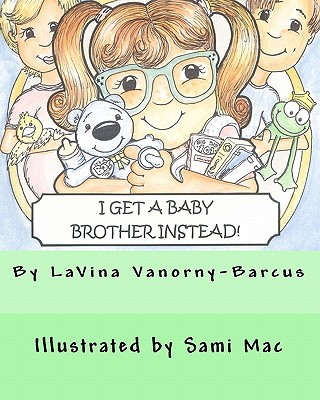 I Get A Baby Brother Instead - Vanorny-Barcus, Lavina