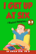 I get up at six Musical Dialogues: English for Children Picture Book 2-7