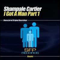 I Got a Man, Pt. 1 - Shampale Cartier