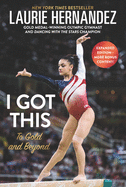 I Got This: To Gold and Beyond: New and Expanded Edition