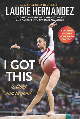 I Got This: To Gold and Beyond: New and Expanded Edition - Hernandez, Laurie