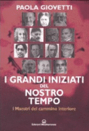 I Grandi Iniziati Del Nostro Tempo. I Maestri Del Cammino Interiore - Paola Giovetti