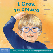 I Grow / Yo Crezco: A Book about Physical, Social, and Emotional Growth / Un Libro Sobre El Crecimiento Fsico, Social Y Emocional