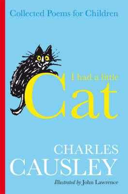 I Had A Little Cat: Collected Poems for Children - Causley, Charles