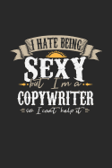 I Hate Being Sexy But I'm a Copywriter So I Can't Help It: Copywriter Notebook Copywriter Journal Handlettering Logbook 110 Journal Paper Pages 6 X 9