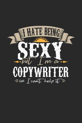 I Hate Being Sexy But I'm a Copywriter So I Can't Help It: Copywriter Notebook Copywriter Journal Handlettering Logbook 110 Sketch Paper Pages 6 X 9 - Designs, Maximus