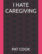 I Hate Caregiving