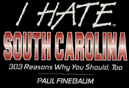 I hate South Carolina : 303 reasons why you should, too