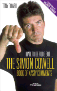 I Hate to Be Rude, But...the Simon Cowell Book of Nasty Comments