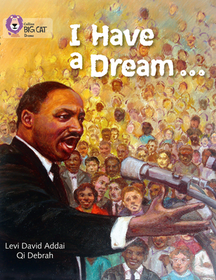 I Have a Dream: Band 17/Diamond - Addai, Levi David, and Collins Big Cat (Prepared for publication by)