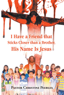 I Have a Friend that Sticks Closer than a Brother, His Name is Jesus