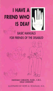 I Have a Friend Who is Deaf - Carlson, Hannah, and Carlson, Dale
