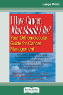 I Have Cancer: What Should I Do? (16pt Large Print Edition)