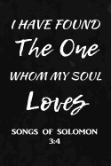 I Have Found The One Whom My Soul Loves. Song of Solomon 3: 4: Christian & Religious Writing Journal Lined, Diary, Notebook for Men & Women