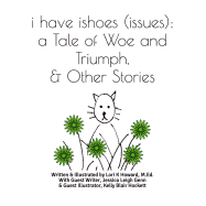 I Have Ishoes (Issues): A Tale of Woe and Triumph, & Other Stories