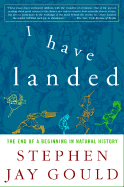 I Have Landed: The End of a Beginning in Natural History