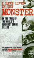 I Have Lived in the Monster - Ressler, Robert K., and Shachtman, Tom