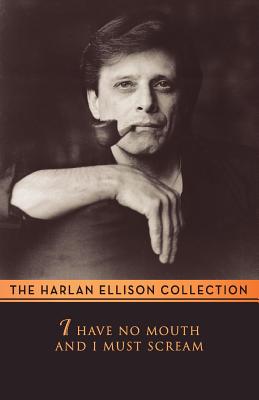 I Have No Mouth & I Must Scream - Ellison, Harlan