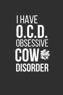 I Have O.C.D. Obsessive Cow Disorder: Funny Cow Gifts Lined Notebook / Journal to Write in 6x9