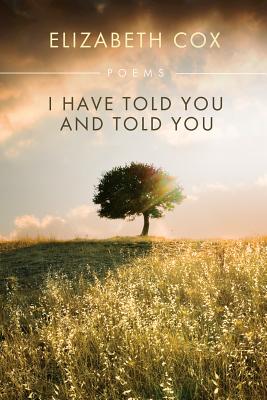 I Have Told You & Told You - Cox, Elizabeth