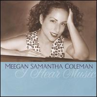 I Hear Music - Meegan Samantha Coleman