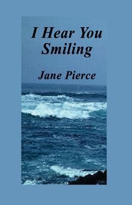 I Hear You Smiling - Pierce, Jane