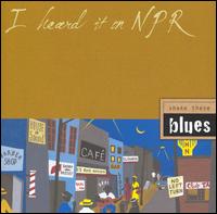 I Heard It on NPR: Shake These Blues - Various Artists