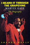 I Heard it Through the Grapevine: Marvin Gaye - A Biography - Davis, Sharon