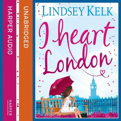 I Heart London - Kelk, Lindsey, and Harwood, Cassandra (Read by)