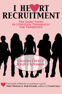 I Heart Recruitment: The Eight Steps to Limitless Possibility for Sororities