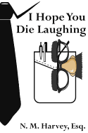 I Hope You Die Laughing: A Beginner's Guide to Estate Planning