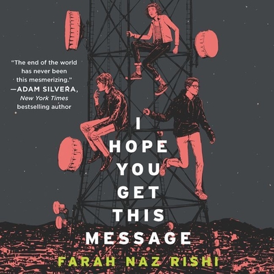 I Hope You Get This Message - Rishi, Farah Naz, and Ayyar, Priya (Read by)
