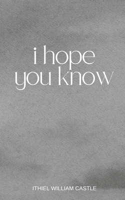 i hope you know - Castle, Ithiel William