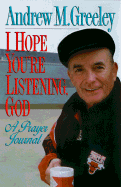 I Hope You're Listening God: A Prayer Journal - Greeley, Andrew M