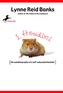 I, Houdini: The Autobiography of a Self-Educated Hamster