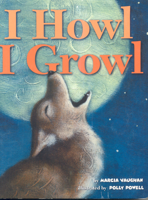 I Howl, I Growl: Southwest Animal Antics - Vaughan, Marcia