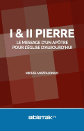 I & II Pierre: Le Message d'Un Ap?tre Pour l'?glise d'Aujourd'hui