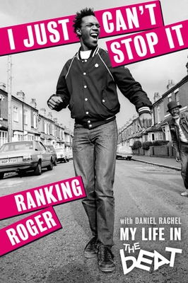 I Just Can't Stop It: My Life in the Beat - Roger, Ranking, and Rachel, Daniel