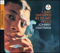 I Just Dropped by to Say Hello - Johnny Hartman
