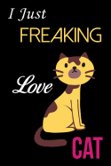 I Just Freaking Love Cat