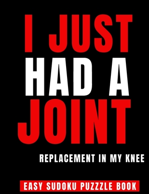 I Just Had A Joint Replacement In My Knee: 100 Sudoku Puzzles Large Print Perfect Knee Surgery Recovery Gift For Women - Get Well Soon Activity & Puzzle Book 100 Fun & Entertaining Activities While Recovering From Surgery - Publishing, Heartful