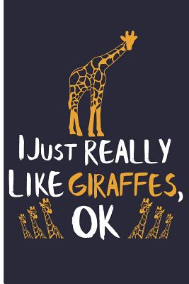 I Just Really Like Giraffes, Ok: Giraffe Notebooks and Journals Giraffe Gifts - Blank Lined Journal Notebook Planner - Emelia, Eve
