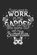 I just want to work in the Garden and hang out with my Butterflies