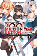 I Kept Pressing the 100-Million-Year Button and Came Out on Top, Vol. 1 (Light Novel): The Unbeatable Reject Swordsman